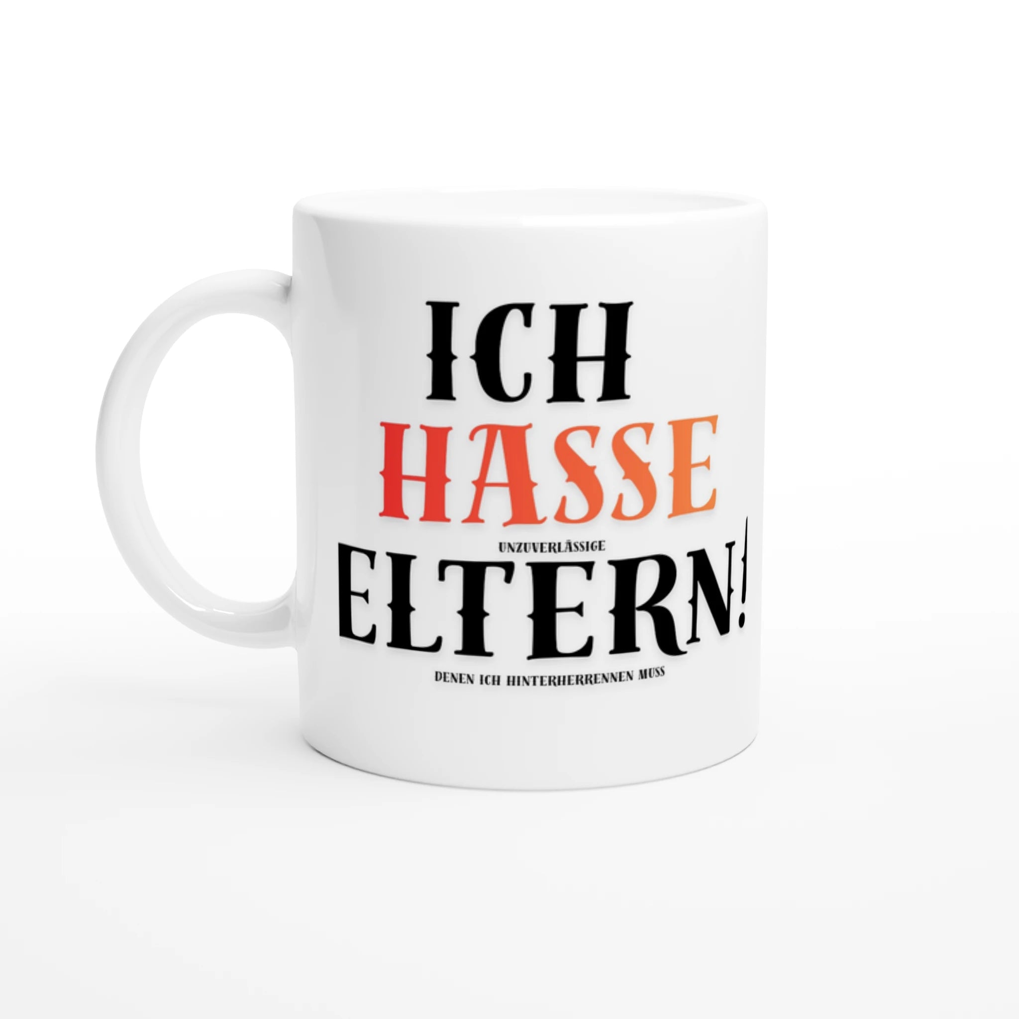 Typografisches, humorvolles Design mit dem Text „Ich hasse unzuverlässige Eltern! denen ich hinterherrennen muss“ in schwarzer und orangefarbener Schrift auf weißem Hintergrund, sarkastisches Statement für Elternvertreter, Lehrer und Schulorganisatoren.