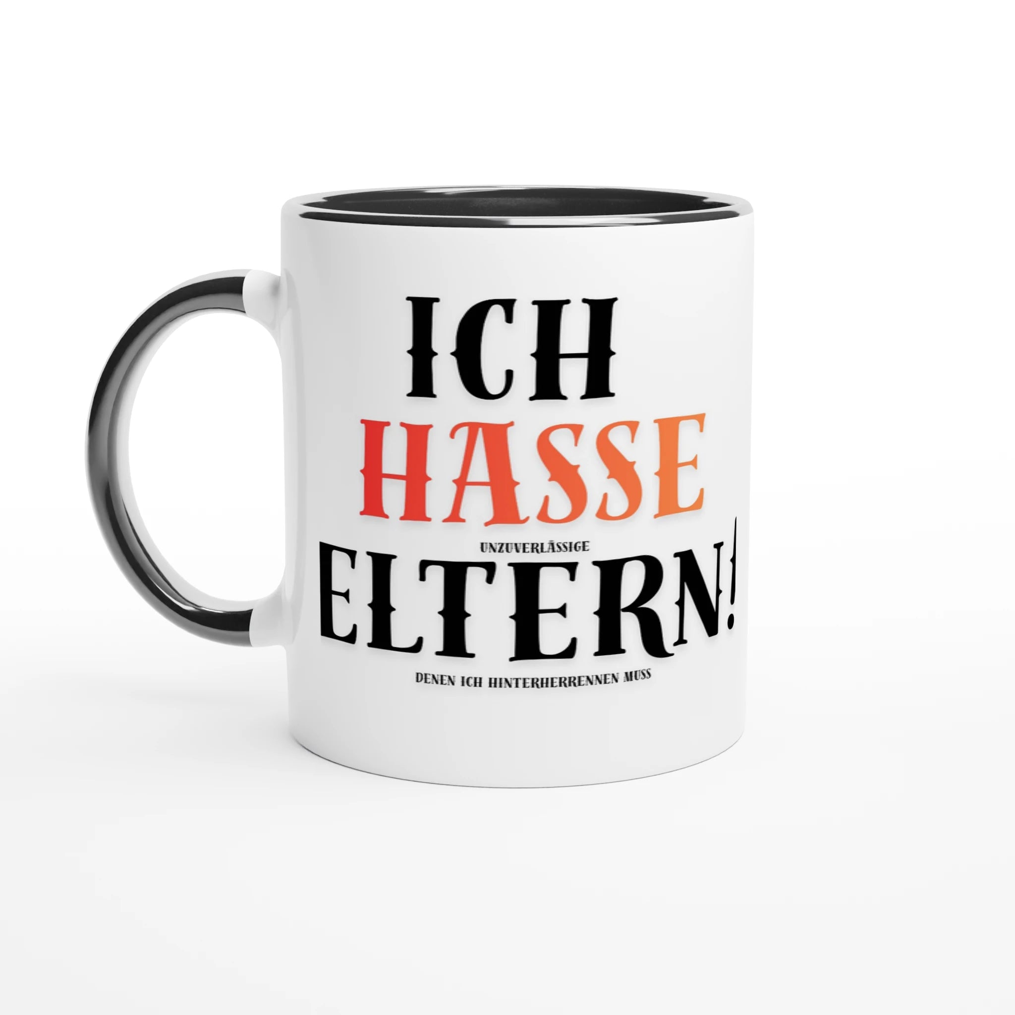 Ein typografisches Design auf weißem Hintergrund mit dem provokanten Spruch: „ICH HASSE UNZUVERLÄSSIGE ELTERN! DENEN ICH HINTERHERRENNEN MUSS“. Die Wörter „ICH“ und „ELTERN!“ sind in großen, schwarzen Serif-Buchstaben gesetzt, während „HASSE“ in einem auffälligen Orange-Rot-Verlauf hervorsticht. Die ergänzenden Zeilen sind in kleinerer, schwarzer Schrift dazwischen platziert.
