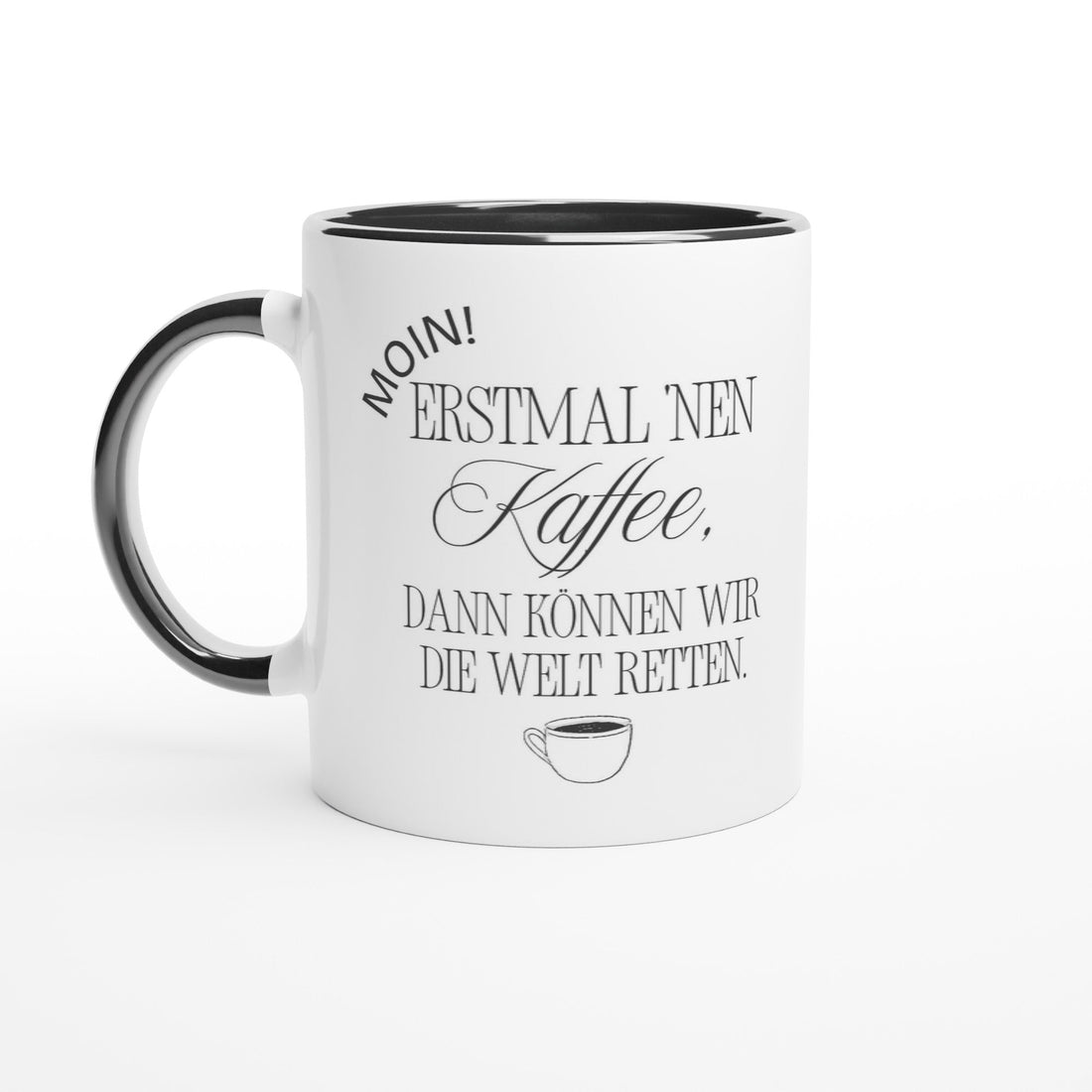 Moin Tasse Kaffeebecher mit lustigem Spruch „ Erstmal 'nen Kaffee, dann können wir die Welt retten“ - Tassenworte
