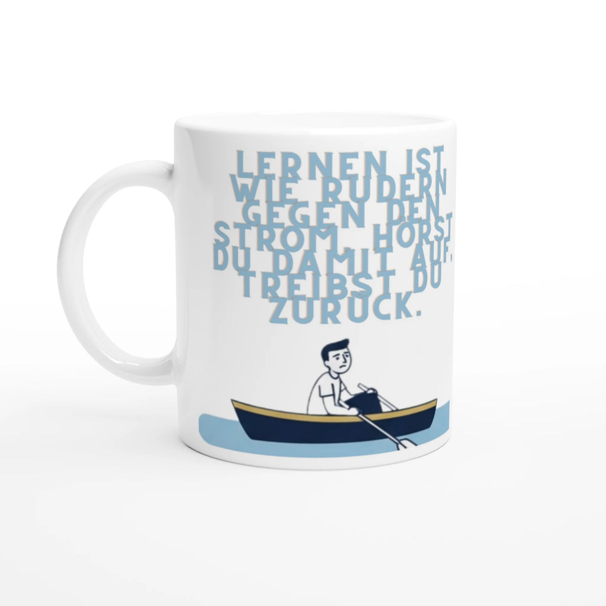 Tasse Schlaue Sprüche | Lernen ist wie Rudern gegen den Strom | Tassenworte - Tassenworte
