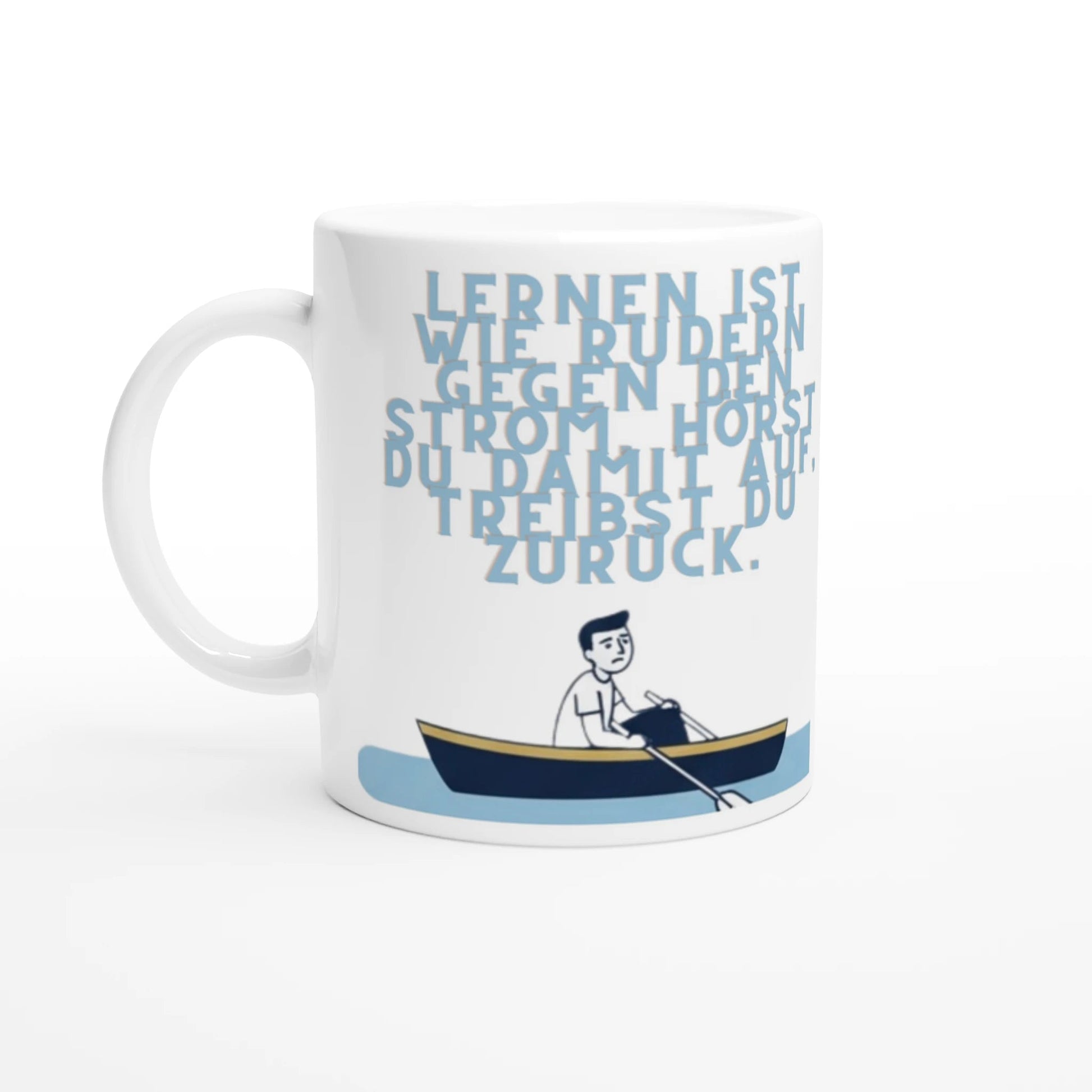 Tasse Schlaue Sprüche | Lernen ist wie Rudern gegen den Strom | Tassenworte - Tassenworte